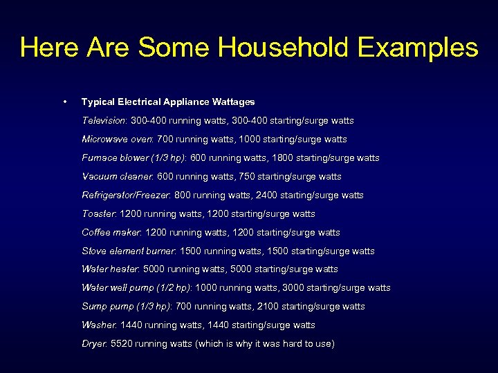 Here Are Some Household Examples • Typical Electrical Appliance Wattages Television: 300 -400 running
