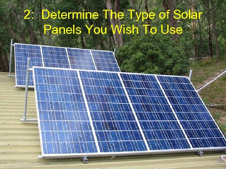 2: Determine The Type of Solar Panels You Wish To Use 