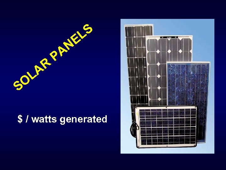 S L O R A A P E N S L $ / watts