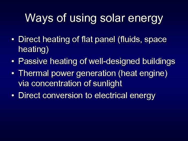 Ways of using solar energy • Direct heating of flat panel (fluids, space heating)