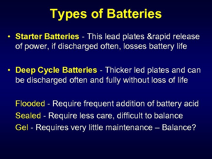 Types of Batteries • Starter Batteries - This lead plates &rapid release of power,