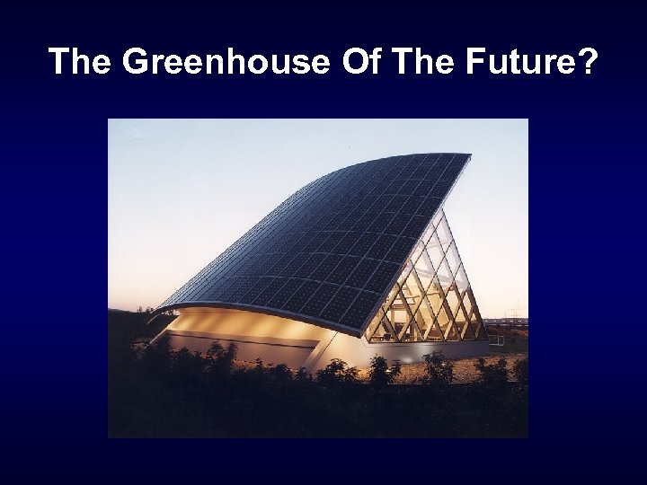 The Greenhouse Of The Future? 