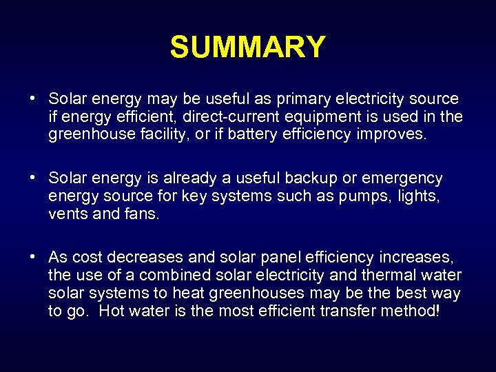 SUMMARY • Solar energy may be useful as primary electricity source if energy efficient,