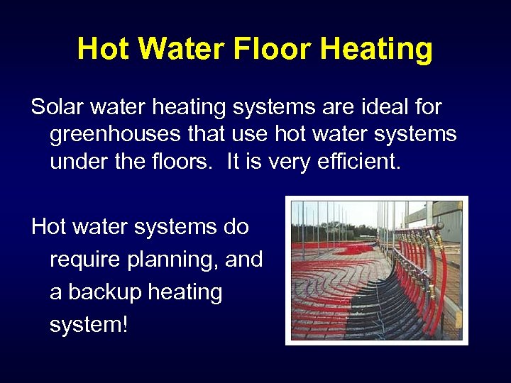 Hot Water Floor Heating Solar water heating systems are ideal for greenhouses that use