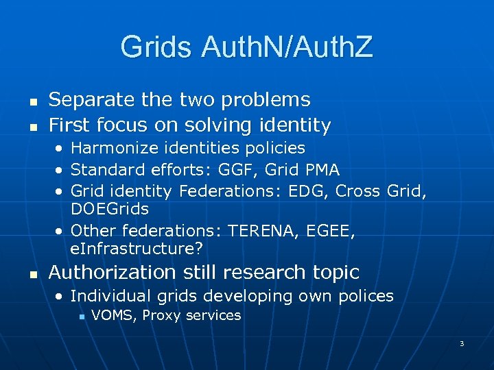 Grids Auth. N/Auth. Z n n Separate the two problems First focus on solving