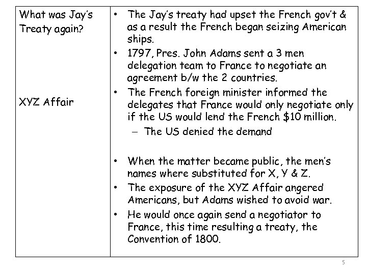 What was Jay’s Treaty again? XYZ Affair • The Jay’s treaty had upset the