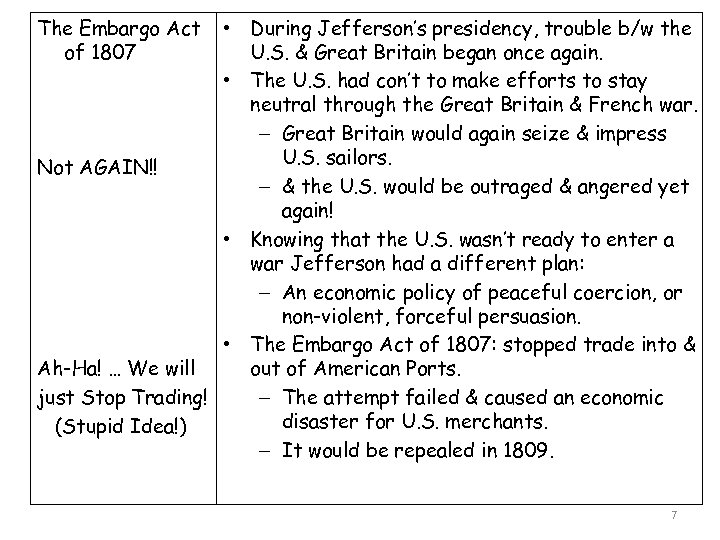 The Embargo Act of 1807 • During Jefferson’s presidency, trouble b/w the U. S.