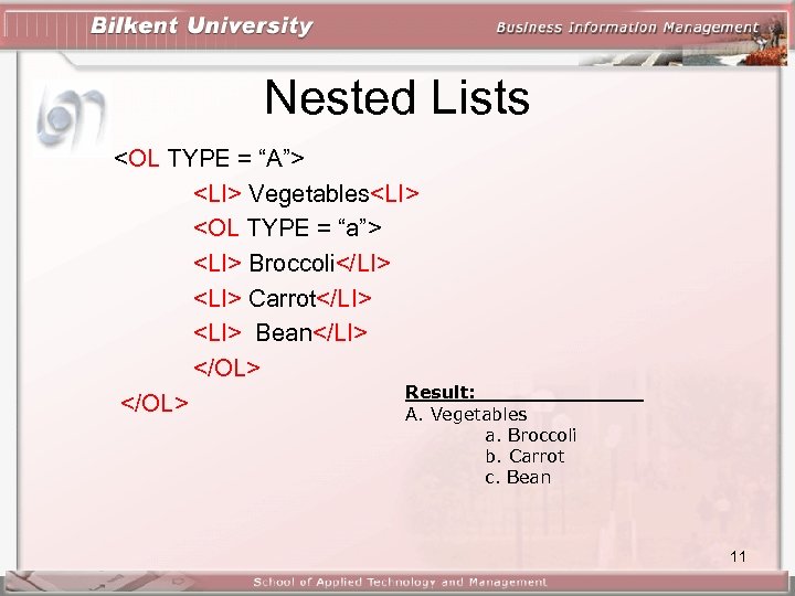 Nested Lists <OL TYPE = “A”> <LI> Vegetables<LI> <OL TYPE = “a”> <LI> Broccoli</LI>