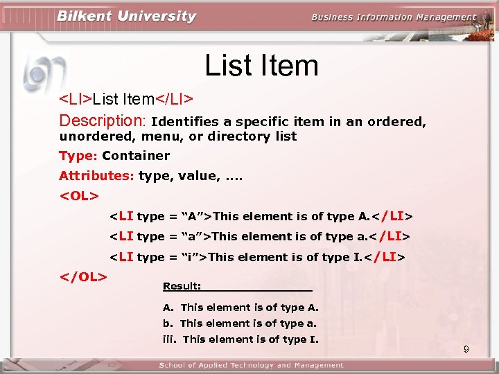 List Item <LI>List Item</LI> Description: Identifies a specific item in an ordered, unordered, menu,