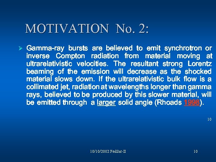  MOTIVATION No. 2: Ø Gamma-ray bursts are believed to emit synchrotron or inverse