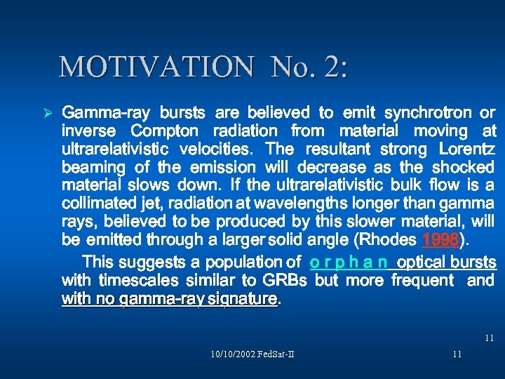  MOTIVATION No. 2: Ø Gamma-ray bursts are believed to emit synchrotron or inverse