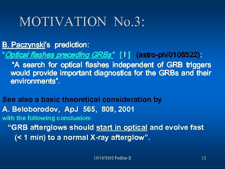 MOTIVATION No. 3: B. Paczynski’s prediction: “Optical flashes preceding GRBs” [ ! ] (astro-ph/0108522):