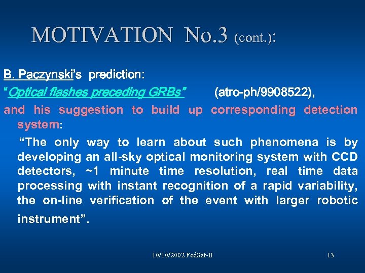 MOTIVATION No. 3 (cont. ): B. Paczynski’s prediction: “Optical flashes preceding GRBs” (atro-ph/9908522), and