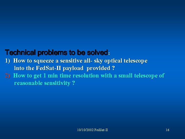 Technical problems to be solved: 1) How to squeeze a sensitive all- sky optical