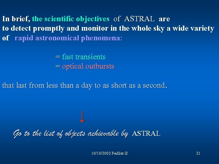 In brief, the scientific objectives of ASTRAL are to detect promptly and monitor in