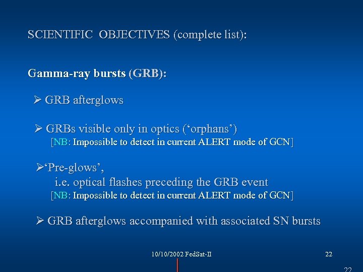 SCIENTIFIC OBJECTIVES (complete list): Gamma-ray bursts (GRB): Ø GRB afterglows Ø GRBs visible only