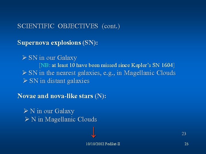 SCIENTIFIC OBJECTIVES (cont. ) Supernova explosions (SN): Ø SN in our Galaxy [NB: at