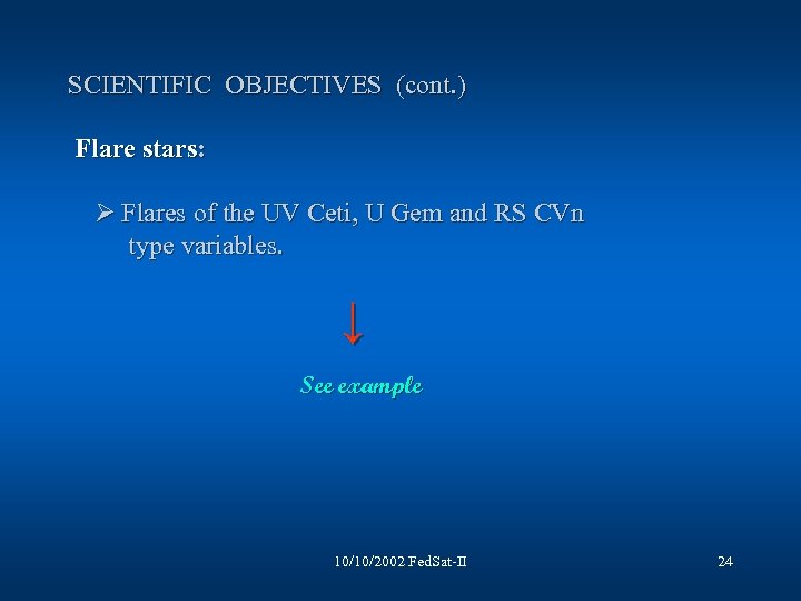 SCIENTIFIC OBJECTIVES (cont. ) Flare stars: Ø lares of the UV Ceti, U Gem