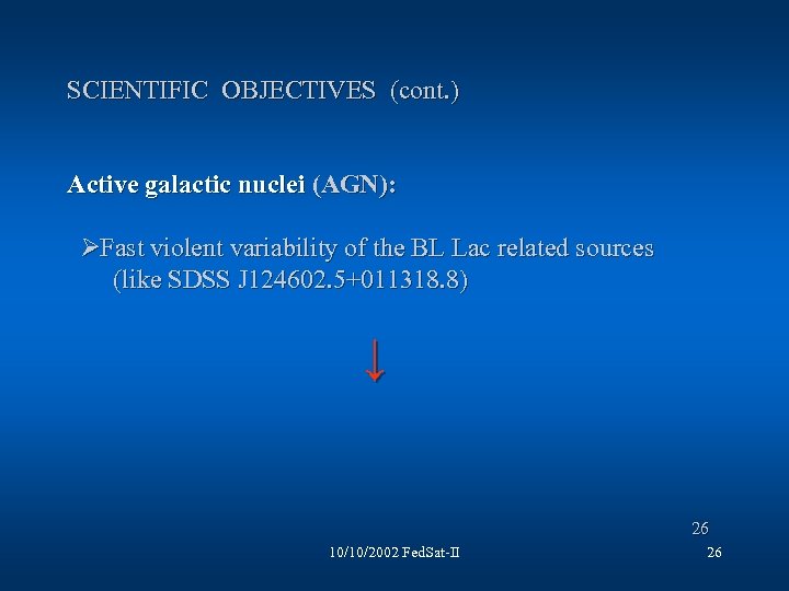 SCIENTIFIC OBJECTIVES (cont. ) Active galactic nuclei (AGN): Ø Fast violent variability of the