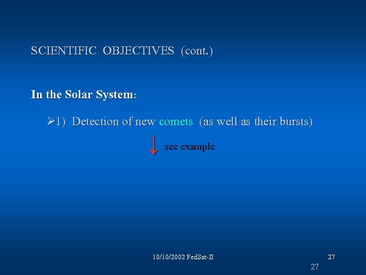 SCIENTIFIC OBJECTIVES (cont. ) In the Solar System: Ø 1) Detection of new comets