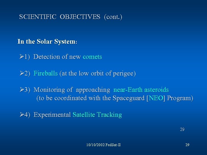  SCIENTIFIC OBJECTIVES (cont. ) In the Solar System: Ø 1) Detection of new