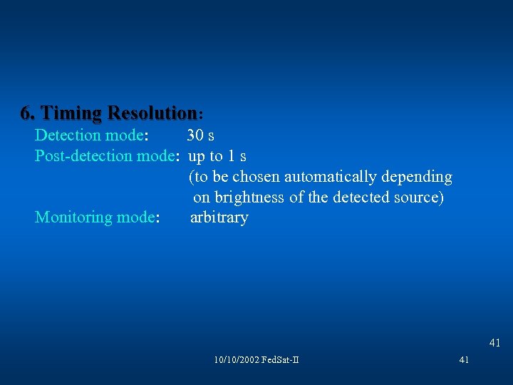  6. Timing Resolution: Detection mode: 30 s Post-detection mode: up to 1 s