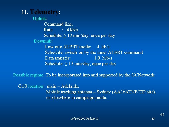  11. Telemetry: Uplink: Command line. Rate : 4 kb/s Schedule: ≥ 12 min/day,