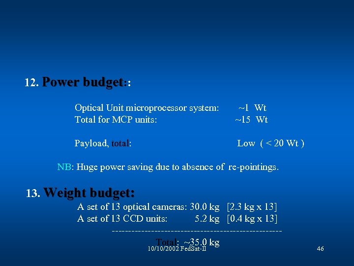  12. Power budget: : Optical Unit microprocessor system: ~1 Wt Total for MCP