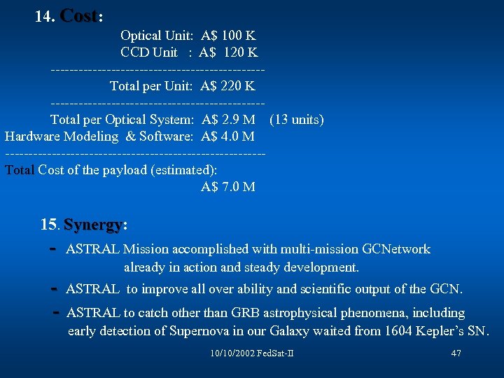  14. Cost: Optical Unit: A$ 100 K CCD Unit : A$ 120 K