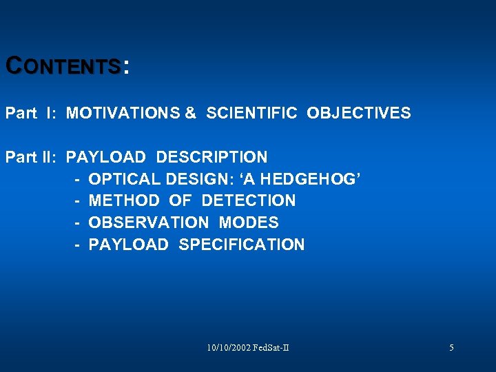 CONTENTS: Part I: MOTIVATIONS & SCIENTIFIC OBJECTIVES Part II: PAYLOAD DESCRIPTION - OPTICAL DESIGN: