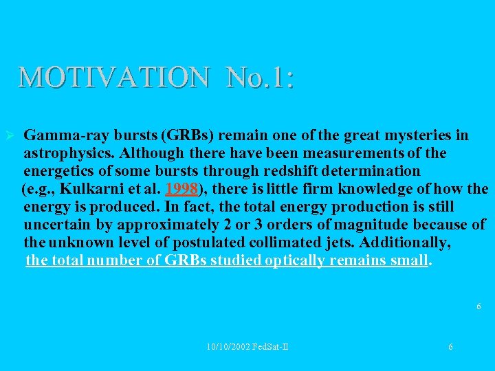  MOTIVATION No. 1: Gamma-ray bursts (GRBs) remain one of the great mysteries in