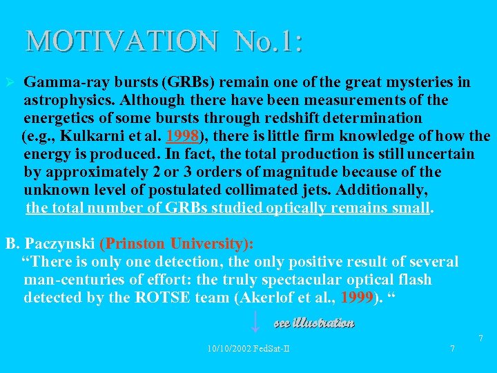  MOTIVATION No. 1: Gamma-ray bursts (GRBs) remain one of the great mysteries in