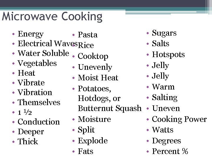 Microwave Cooking • • • Energy • Pasta Electrical Waves. Rice • Water Soluble