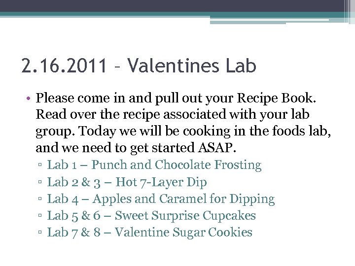 2. 16. 2011 – Valentines Lab • Please come in and pull out your