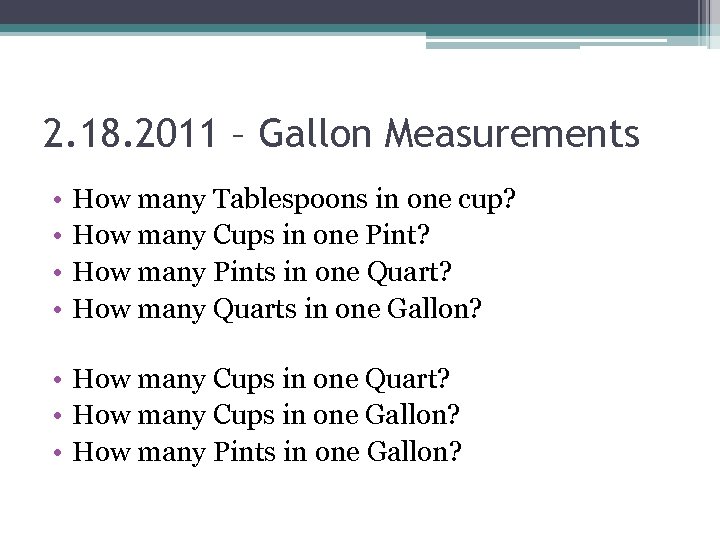 2. 18. 2011 – Gallon Measurements • • How many Tablespoons in one cup?