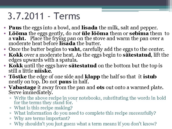 3. 7. 2011 - Terms • Paus the eggs into a bowl, and lisada