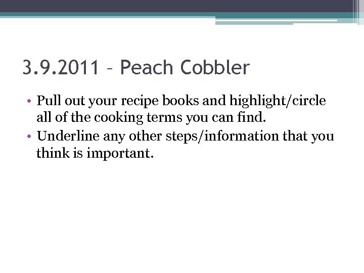 3. 9. 2011 – Peach Cobbler • Pull out your recipe books and highlight/circle
