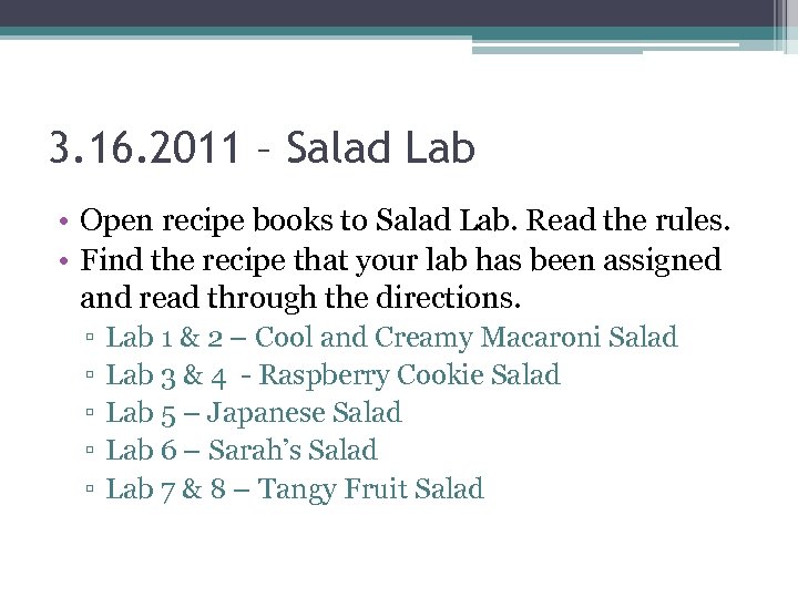 3. 16. 2011 – Salad Lab • Open recipe books to Salad Lab. Read