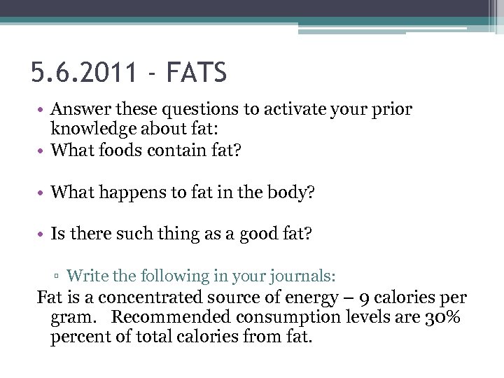 5. 6. 2011 - FATS • Answer these questions to activate your prior knowledge