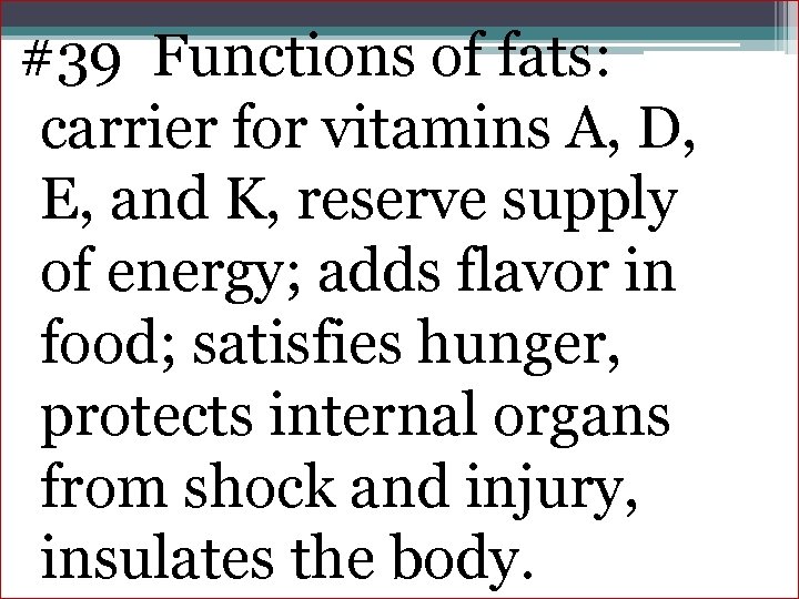 #39 Functions of fats: carrier for vitamins A, D, E, and K, reserve supply