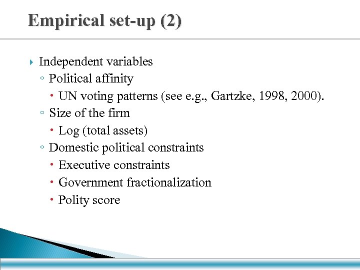 Empirical set-up (2) Independent variables ◦ Political affinity UN voting patterns (see e. g.