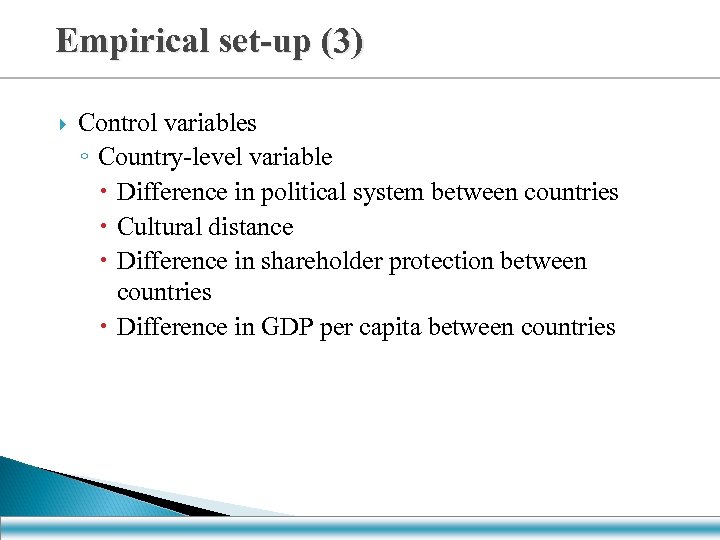 Empirical set-up (3) Control variables ◦ Country-level variable Difference in political system between countries