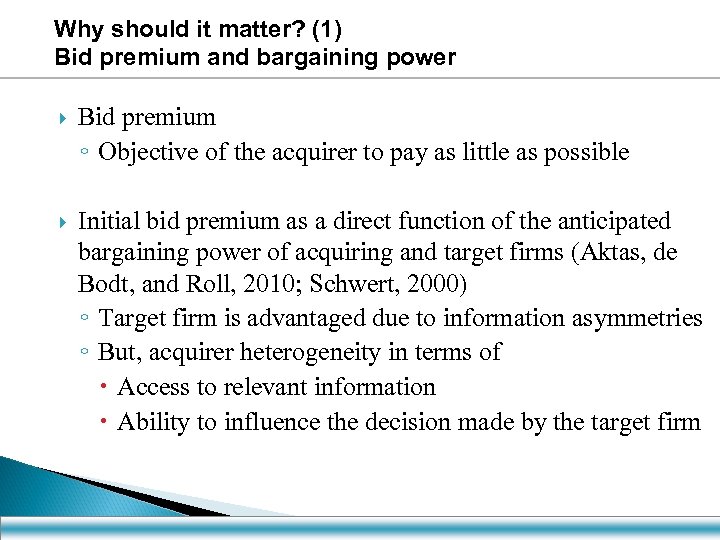 Why should it matter? (1) Bid premium and bargaining power 5 Bid premium ◦