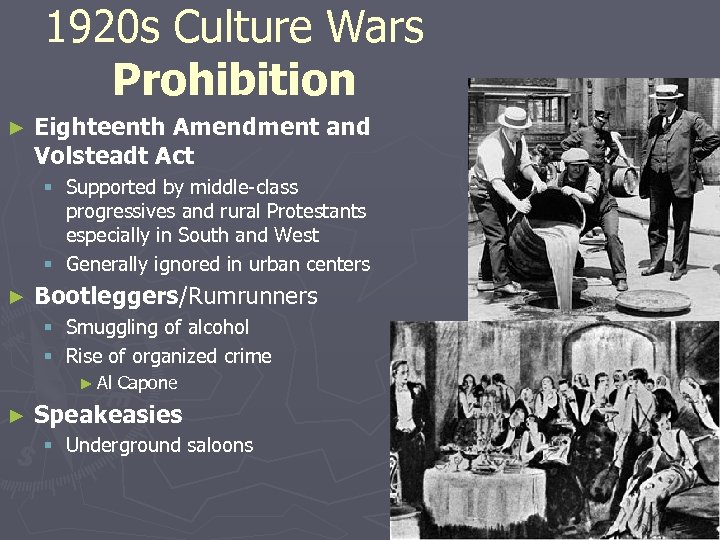 1920 s Culture Wars Prohibition ► Eighteenth Amendment and Volsteadt Act § Supported by