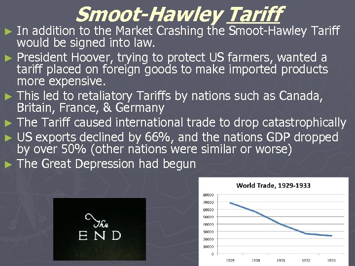 Smoot-Hawley Tariff ► In addition to the Market Crashing the Smoot-Hawley Tariff would be