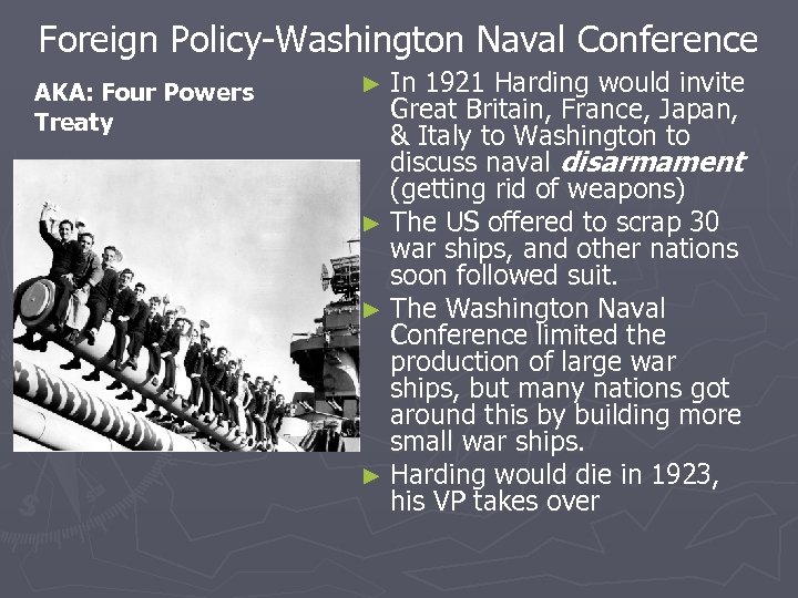 Foreign Policy-Washington Naval Conference AKA: Four Powers Treaty ► In 1921 Harding would invite