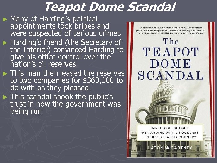 Teapot Dome Scandal ► Many of Harding’s political appointments took bribes and were suspected