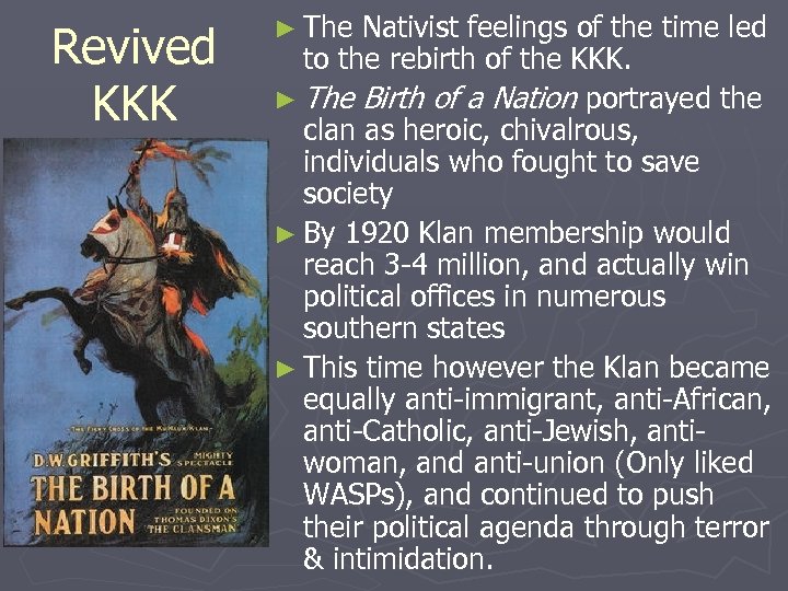 Revived KKK ► The Nativist feelings of the time led to the rebirth of