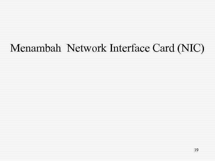 Menambah Network Interface Card (NIC) 19 