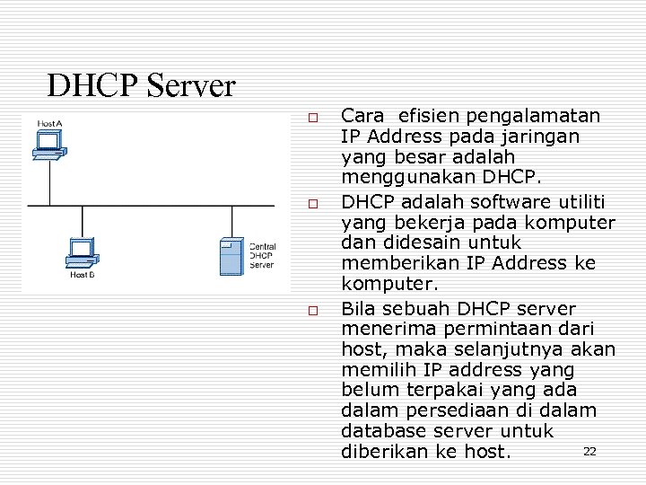 DHCP Server o o o Cara efisien pengalamatan IP Address pada jaringan yang besar